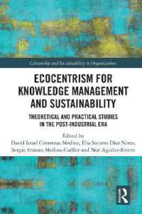 Ecocentrism for Knowledge Management and Sustainability : Theoretical and Practical Studies in the Post-industrial Era (Citizenship and Sustainability in Organizations)
