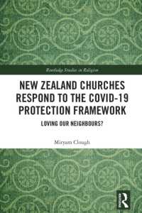 New Zealand Churches Respond to the Covid-19 Protection Framework : Loving our neighbours? (Routledge Studies in Religion)