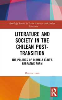 Literature and Society in the Chilean Post-Transition : The Politics of Diamela Eltit's Narrative Form (Routledge Studies in Latin American and Iberian Literature)