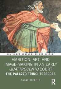 Ambition, Art, and Image-Making in an Early Quattrocento Court : The Palazzo Trinci Frescoes (Routledge Research in Art History)
