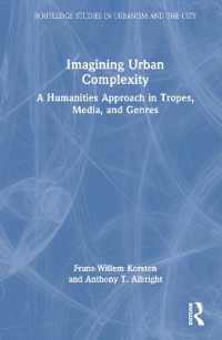 都市の複雑性を想像する<br>Imagining Urban Complexity : A Humanities Approach in Tropes, Media, and Genres (Routledge Studies in Urbanism and the City)