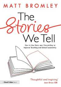 The Stories We Tell : How to Use Story and Storytelling to Improve Teaching and School Leadership
