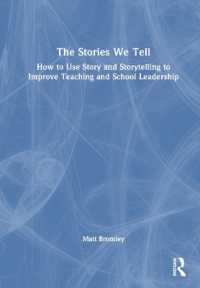 The Stories We Tell : How to Use Story and Storytelling to Improve Teaching and School Leadership