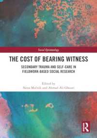 The Cost of Bearing Witness : Secondary Trauma and Self-Care in Fieldwork-Based Social Research