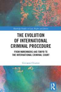 The Evolution of International Criminal Procedure : From Nuremberg and Tokyo to the International Criminal Court (Routledge Studies in Law, Rights and Justice)
