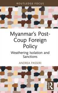 軍事クーデター後ミャンマーの外交政策<br>Myanmar's Post-Coup Foreign Policy : Weathering Isolation and Sanctions (Politics in Asia)
