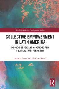 Collective Empowerment in Latin America : Indigenous Peasant Movements and Political Transformation (Routledge Critical Development Studies)