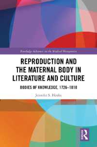 文学・文化における生殖と母体1726-1818年<br>Reproduction and the Maternal Body in Literature and Culture : Bodies of Knowledge, 1726-1818 (Routledge Advances in the Medical Humanities)