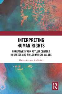 Interpreting Human Rights : Narratives from Asylum Centers in Greece and Philosophical Values