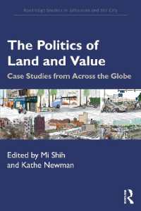 土地と価値の政治：世界各地の事例研究<br>The Politics of Land and Value : Case Studies from Across the Globe (Routledge Studies in Urbanism and the City)