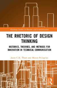 The Rhetoric of Design Thinking : Histories, Theories, and Methods for Innovation in Technical Communication (Routledge Studies in Rhetoric and Communication)