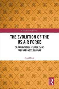 The Evolution of the US Air Force : Organizational Culture and Preparedness for War (Cass Military Studies)