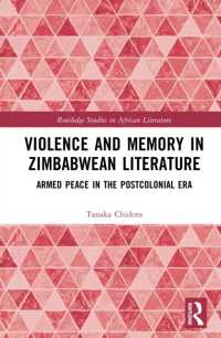 Violence and Memory in Zimbabwean Literature : Armed Peace in the Postcolonial Era (Routledge Studies in African Literature)