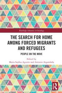 The Search for Home among Forced Migrants and Refugees : People on the Move (Routledge Advances in Sociology)