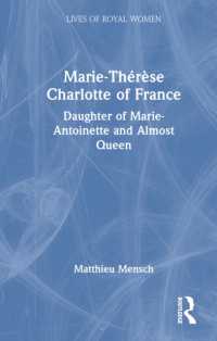 Marie-Thérèse Charlotte of France : Daughter of Marie-Antoinette and Almost Queen (Lives of Royal Women)