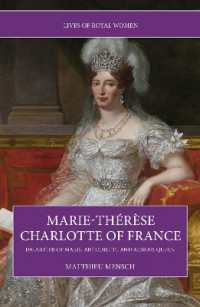Marie-Thérèse Charlotte of France : Daughter of Marie-Antoinette and Almost Queen (Lives of Royal Women)