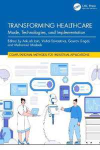 Transforming Healthcare : Mode, Technologies, and Implementation (Computational Methods for Industrial Applications)