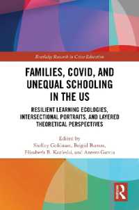 Families, COVID, and Unequal Schooling in the US : Resilient Learning Ecologies, Intersectional Portraits, and Layered Theoretical Perspectives (Routledge Research in Crises Education)