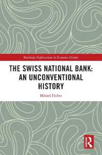 スイス国立銀行：異形の歴史<br>The Swiss National Bank: An Unconventional History (Routledge Explorations in Economic History)