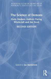 The Science of Demons : Early Modern Authors Facing Witchcraft and the Devil (Routledge Studies in the History of Witchcraft, Demonology and Magic) （2ND）