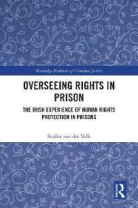 Overseeing Rights in Prison : The Irish Experience of Human Rights Protection in Prisons (Routledge Frontiers of Criminal Justice)