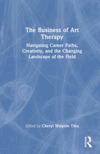 The Business of Art Therapy : Navigating Career Paths, Creativity, and the Changing Landscape of the Field