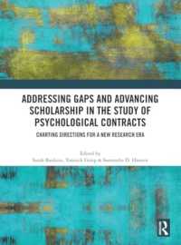 Addressing Gaps and Advancing Scholarship in the Study of Psychological Contracts : Charting Directions for a New Research Era