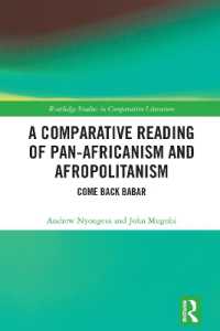 A Comparative Reading of Pan-Africanism and Afropolitanism : Come Back Babar (Routledge Studies in Comparative Literature)