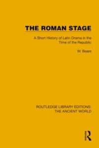 The Roman Stage : A Short History of Latin Drama in the Time of the Republic (Routledge Library Editions: The Ancient World)
