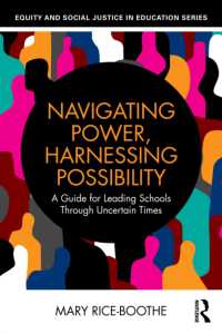 Navigating Power, Harnessing Possibility : A Guide for Leading Schools through Uncertain Times (Equity and Social Justice in Education Series)