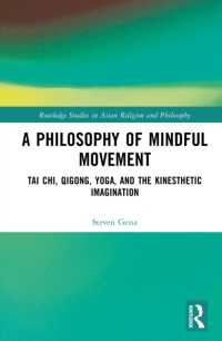 A Philosophy of Mindful Movement : Tai Chi, Qigong, Yoga, and the Kinesthetic Imagination (Routledge Studies in Asian Religion and Philosophy)