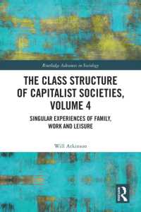 The Class Structure of Capitalist Societies, Volume 4 : Singular Experiences of Family, Work and Leisure (Routledge Advances in Sociology)