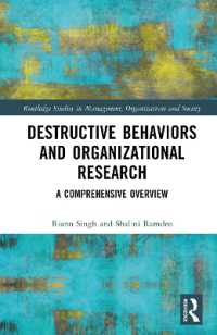 破壊的行動と組織研究<br>Destructive Behaviors and Organizational Research : A Comprehensive Overview (Routledge Studies in Management, Organizations and Society)