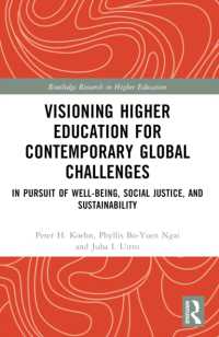 Visioning Higher Education for Contemporary Global Challenges : In Pursuit of Well-being, Social Justice, and Sustainability (Routledge Research in Higher Education)