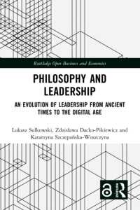 Philosophy and Leadership : An Evolution of Leadership from Ancient Times to the Digital Age (Routledge Open Business and Economics)