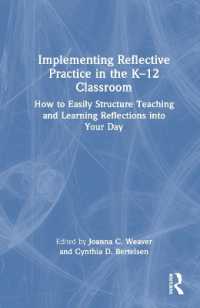 Implementing Reflective Practice in the K-12 Classroom : How to Easily Structure Teaching and Learning Reflections into Your Day