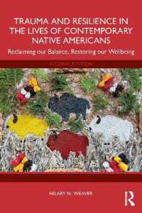Trauma and Resilience in the Lives of Contemporary Native Americans : Reclaiming our Balance, Restoring our Wellbeing （2ND）