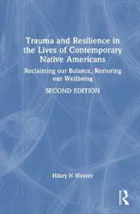 Trauma and Resilience in the Lives of Contemporary Native Americans : Reclaiming our Balance, Restoring our Wellbeing （2ND）