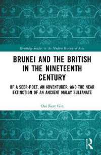 Brunei and the British in the Nineteenth Century : Of a Seer-poet, an Adventurer, and the Near Extinction of an Ancient Malay Sultanate (Routledge Studies in the Modern History of Asia)