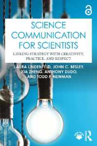 Science Communication for Scientists : Linking Strategy with Creativity, Practice, and Respect