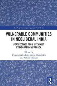 Vulnerable Communities in Neoliberal India : Perspectives from a Feminist Ethnographic Approach (Routledge Contemporary South Asia Series)