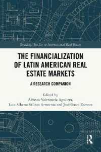 ラテンアメリカ不動産市場の金融化：研究便覧<br>The Financialization of Latin American Real Estate Markets : A Research Companion (Routledge Studies in International Real Estate)