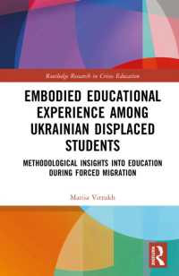 Embodied Educational Experience among Ukrainian Displaced Students : Methodological Insights into Education during Forced Migration (Routledge Research in Crises Education)