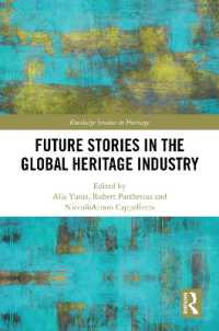 Future Stories in the Global Heritage Industry (Routledge Studies in Heritage)