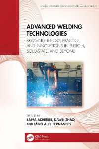 Advanced Welding Technologies : Bridging Theory, Practice and Innovations in Fusion, Solid-State and Beyond (Advanced Materials Processing and Manufacturing)