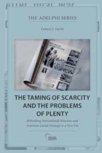 The Taming of Scarcity and the Problems of Plenty : Rethinking International Relations and American Grand Strategy in a New Era (Adelphi series)