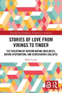 Stories of Love from Vikings to Tinder : The Evolution of Modern Mating Ideologies, Dating Dysfunction, and Demographic Collapse (Routledge Interdisciplinary Perspectives on Literature)