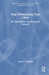 セリフの暗記を超える演技術<br>Stop Memorizing Your Lines : Be Undeniable and Ready for 'Action!' (Routledge Advances in Theatre & Performance Studies)
