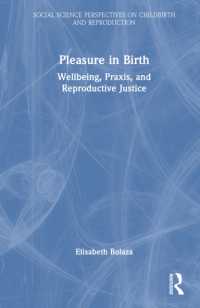 出産の喜び：ウェルビーイング・実践・生殖の正義<br>Pleasure in Birth : Wellbeing, Praxis, and Reproductive Justice (Social Science Perspectives on Childbirth and Reproduction)