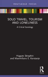 おひとりさま旅行の批判的社会学<br>Solo Travel, Tourism and Loneliness : A Critical Sociology (Routledge Focus on Tourism and Hospitality)